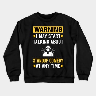 Warning Standup Comedy Stand-up Comedian Crewneck Sweatshirt